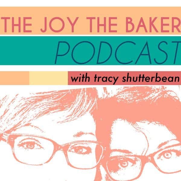 Joy the Baker Podcast